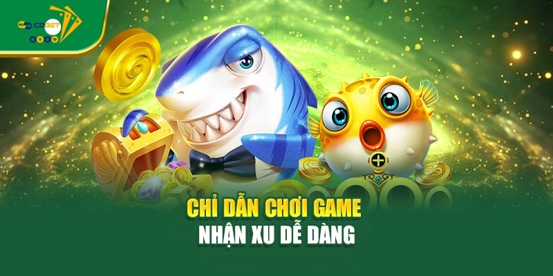 Chỉ dẫn chơi game nhận xu dễ dàng