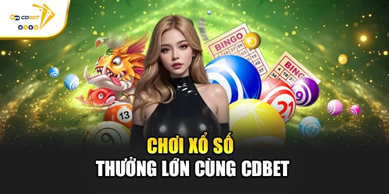 Chơi xổ số thưởng lớn cùng CDBET
