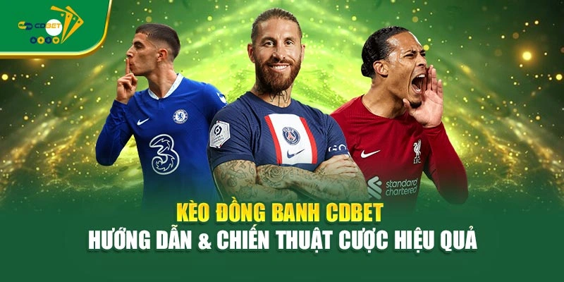 Kèo Đồng Banh CDBET - Hướng Dẫn & Chiến Thuật Cược Hiệu Quả