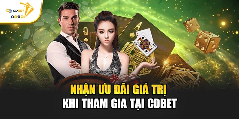 Nhận ưu đãi giá trị khi tham gia tại CDBET