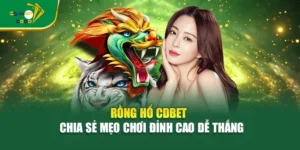Rồng Hổ CDBET - Chia Sẻ Mẹo Chơi Đỉnh Cao Dễ Thắng