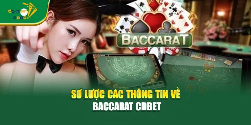 Sơ lược các thông tin về baccarat CDBET
