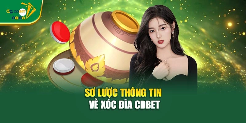 Sơ lược thông tin về xóc đĩa CDBET
